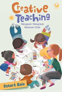 Image of Creative Teaching: Mengajar Mengikuti Kemauan Otak