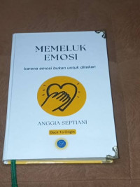 Image of Memeluk Emosi : karena Emosi bukan untuk ditekan